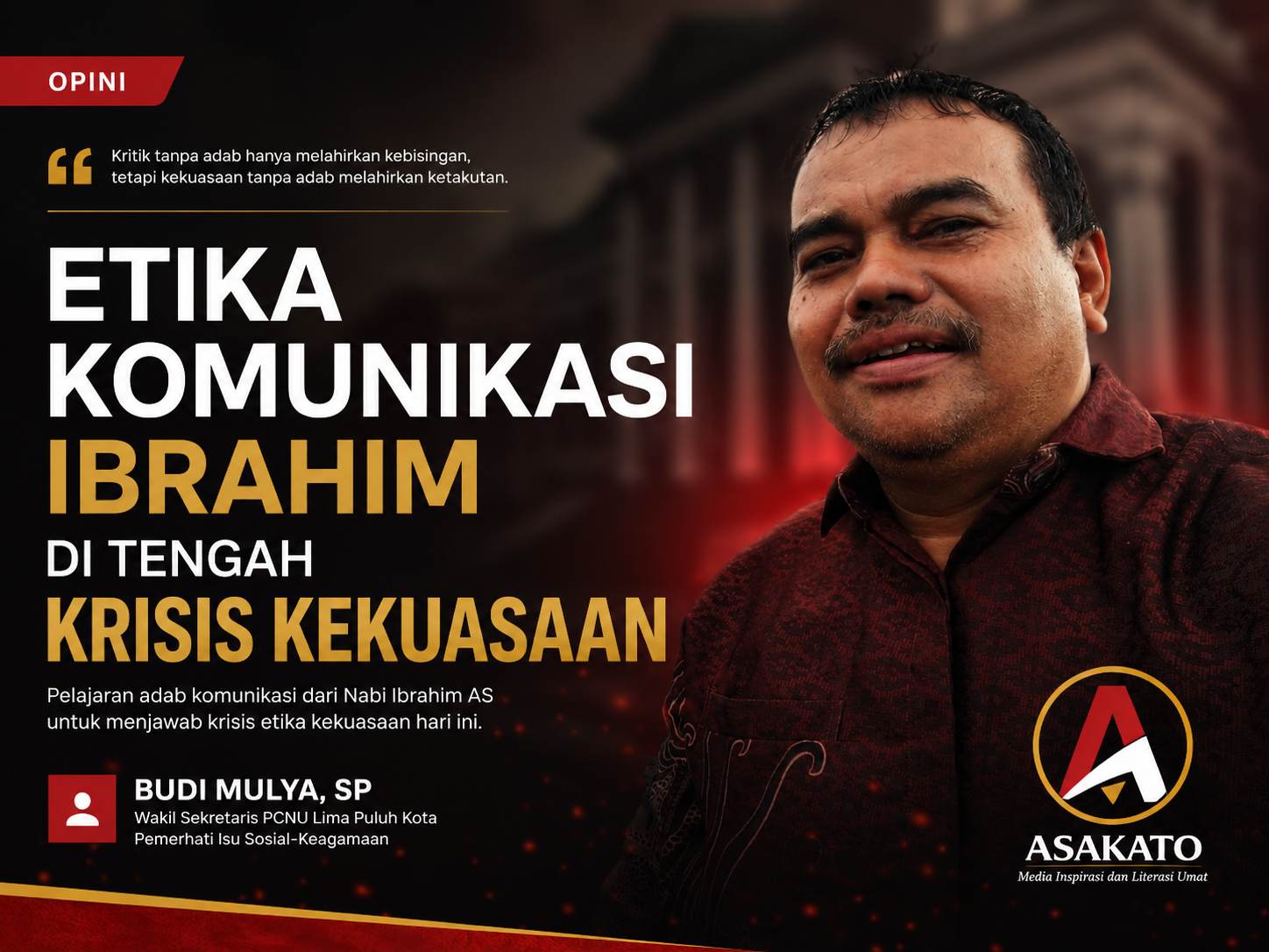 Budi Mulya SP dalam visual opini Asakato tentang etika komunikasi Nabi Ibrahim di tengah krisis kekuasaan dan adab komunikasi publik.