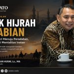 Dr. H. Arman Husni membahas jejak hijrah kenabian sebagai transformasi diri menuju peradaban dan kritik terhadap mentalitas instan.