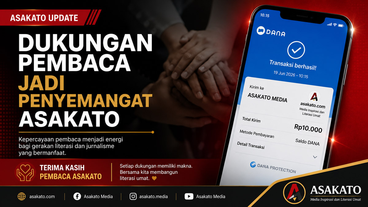 Dukungan pembaca menjadi penyemangat Asakato dalam mengembangkan gerakan literasi dan jurnalisme untuk umat.