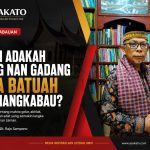 Seri 1 Keminangkabauan: Masih Adakah Urang Nan Gadang Basa Batuah di Minangkabau? Oleh H. Saiful Guci Dt. Rajo Sampono.